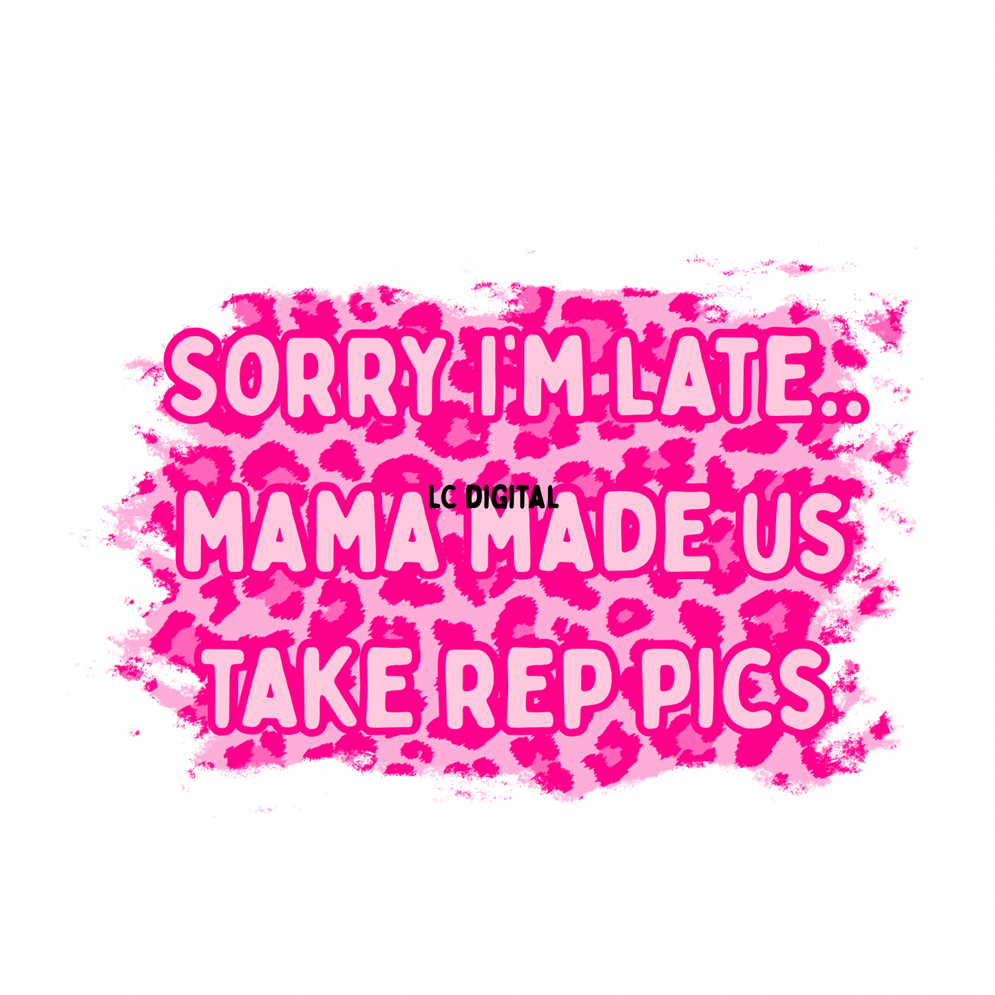 Sorry I’m late, mama made us take rep pics PNG