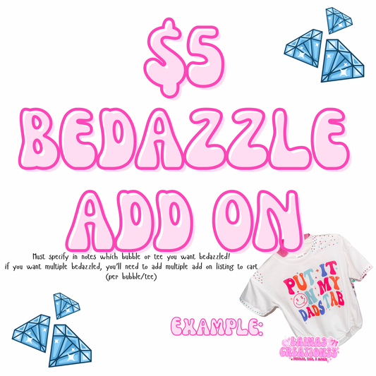 Bedazzle add on +2-3bd tat